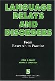 Language Delays and Disorders: From Research to Practice