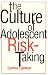 The Culture of Adolescent Risk-Taking (Culture & Human Development)
