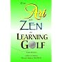 Art and Zen of Learning Golf, Third Edition, The