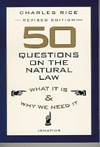50 Questions on the Natural Law: What It Is and Why We Need It