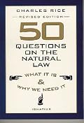 50 Questions on the Natural Law: What It Is and Why We Need It