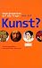 Search : 1460 Antworten auf die Frage: was ist Kunst?