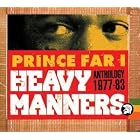 Heavy Manners: Anthology 1977-83 by Prince Far I