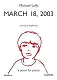 March 18, 2003: "A Poem for Peace by Michael Lally, Drawings by Alex Katz"