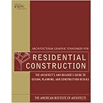 Architectural Graphic Standards for Residential Construction: The Architect's and Builder's Guide to Design, Planning, and Construction Details (Ramsey/Sleeper Architectural Graphic Standards Series) book cover