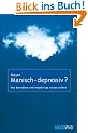 Manisch-depressiv?: Was Betroffene und Angeh�rige wissen sollten