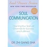 Soul Communication: Opening Your Spiritual Channels for Success and Fulfillment (Soul Power)von "Zhi Gang Sha"
