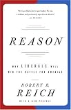 Reason: Why Liberals Will Win the Battle for America (Vintage)