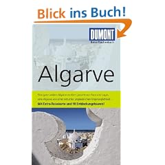 DuMont Reise-Taschenbuch Reisef�hrer Algarve: Eine ganz andere Algarve existiert jenseits von Faro und Lagos, eine Algarve von einer mitunter ... Extra-Reisekarte und 10 Entdeckumgstouren!