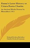 Rama's Later History or Uttara Rama Charita: An Ancient Hindu Drama by Bhavabhuti 1915