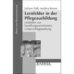 Lernfelder in der Pflegeausbildung: Leitfaden zur handlungsorientierten Unterrichtsgestaltung (Pflegep�dagogik)