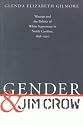Gender and Jim Crow: Women and the Politics of White Supremacy in North Carolina, 1896-1920 (Gender and American Culture)