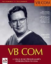 VB COM: Visual Basic 6 Programmer's Introduction to COM