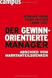 Hermann Simon, Frank F. Bilstein, Frank Luby: Der gewinnorientierte Manager: Abschied vom Marktanteilsdenken