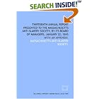 Click here to buy Thirteenth annual report presented to the Massachusetts Anti-Slavery Society, by its Board of Managers, January 22,... by  Massachusetts Anti-Slavery Society..