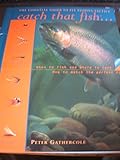 Catch that fish : the essential guide to fly fishing tactics