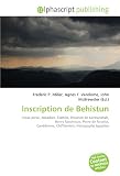 Inscription de Behistun: Vieux-perse, Akkadien, Élamite, Province de Kermanshah, Henry Rawlinson, Pierre de Rosette, Cunéiforme, Chiffrement, Hiéroglyphe égyptien