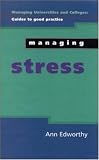 Managing Stress (Managing Universities & Colleges: Guides to Good Practice)
