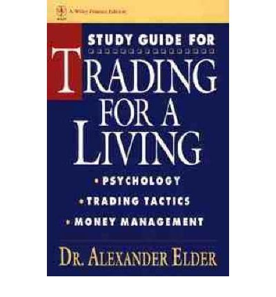 [(Trading for a Living: Psychology, Trading Tactics, Money Management )] [Author: Alexander Elder] [May-1993]
