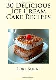 30 Delicious Ice Cream Cake Recipes