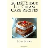 30 Delicious Ice Cream Cake Recipes
