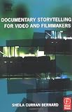Documentary Storytelling for Video and Filmmakers