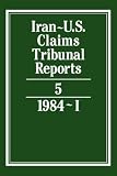 Iran-U.S. Claims Tribunal Reports: Volume 5: v. 5 (Iran-U.S. Claims Tribunal Reports)