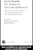 Handbook of Topical Antimicrobials: Industrial Applications in Consumer Products and Pharmaceuticals (Manufacturing Engineering and Materials Processing)
