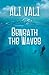 Beneath the Waves