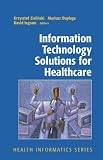Information Technology Solutions for Healthcare (Health Informatics)