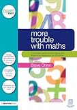 More trouble with maths : a complete guide to identifying and diagnosing mathematical difficulties