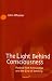The Light Behind Consciousness