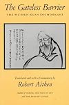 The Gateless Barrier: The Wu-Men Kuan (Mumonkan)