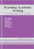 Teaching academic writing : an introduction for teachers of second language writers
