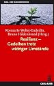 Resilienz - Gedeihen trotz widriger Umst&auml;nde