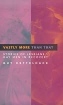 Vastly More Than That: Stories of Lesbians and Gay Men in Recovery