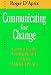 Communicating for Change: Connecting the Workplace with the Marketplace (Jossey-Bass Management)
