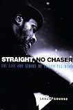 Straight, No Chaser: The Life and Genius of Thelonious Monk