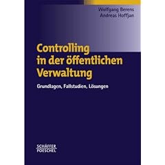 Controlling in der �ffentlichen Verwaltung: Grundlagen, Fallstudien, L�sungen