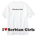 T-Shirt White " I Love Serbian Girls " Serbia And Montenegro Country
