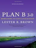 Plan B 3.0: Mobilizing to Save Civilization (Substantially Revised)