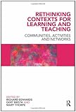 Rethinking contexts for learning and teaching