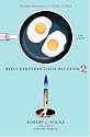 What Einstein Told His Cook 2: The Sequel: Further Adventures in Kitchen Science