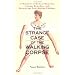 The Strange Case of the Walking Corpse: A Chronicle of Medical Mysteries, Curious Remedies,and Bizarre but True Healing Folklore