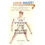 The Strange Case of the Walking Corpse: A Chronicle of Medical Mysteries, Curious Remedies,and Bizarre but True Healing Folklore