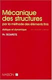 Mécanique des structures par la méthode des éléments finis: Statique et dynamique, avec problèmes corrigés