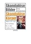 Skandal�se Bilder - Skandal�se K�rper. Abject Art vom Surrealismus bis zu den Culture Wars