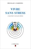 Vivre sans stress: L'acc�s direct � votre paix int�rieure
