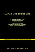 Lupus Underground: A Patient's Case for a Long-Ignored, Drug-Free, Non-Patentable, Counter-Intuitive Therapy That Actually Works - UVA1 Phototherapy