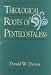 Theological Roots of Pentecostalism